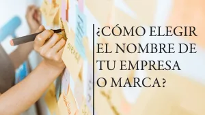¿Cómo elegir el nombre de tu empresa o marca?